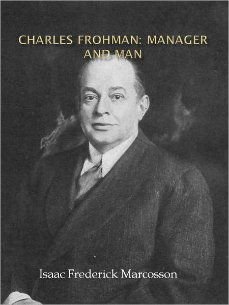 Charles Frohman: Manager and Man w/ Direct link technology (A Classical Drama Paly)