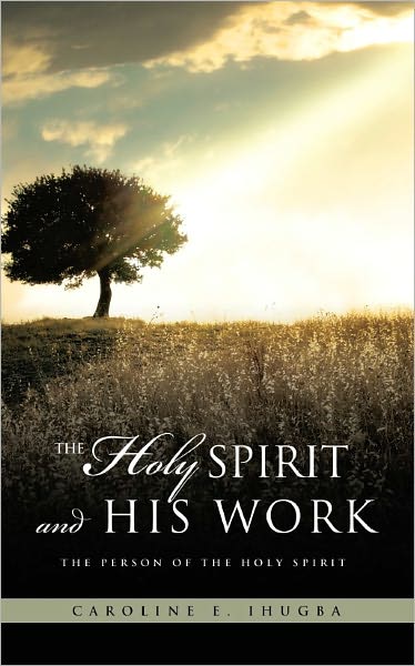 THE HOLY SPIRIT AND HIS WORK