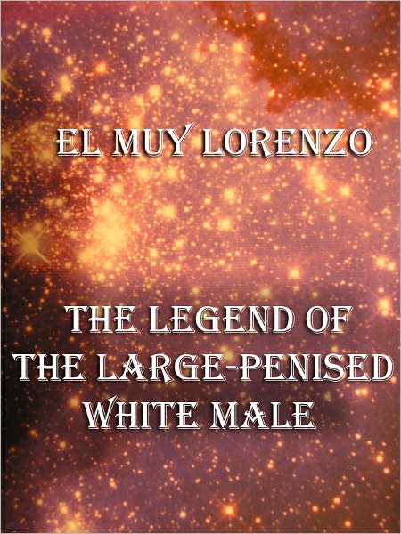 The Legend of the Large-Penised White Male