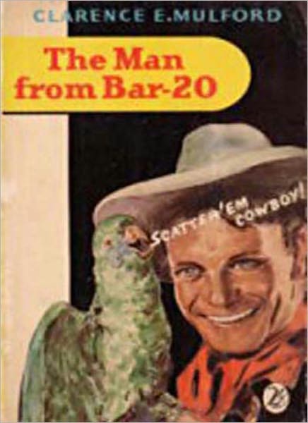 The Man From Bar 20: A Western Classic By Clarence E. Mulford!