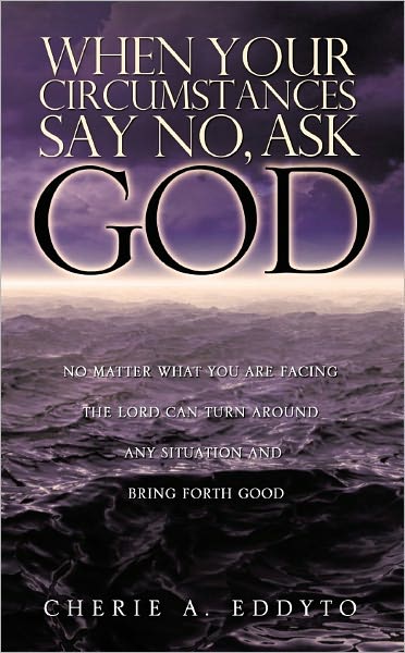 When your circumstances say No, ask God