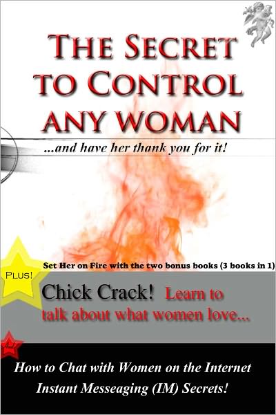 The Secret to Control Any Woman ...And Have Her Thank You For It