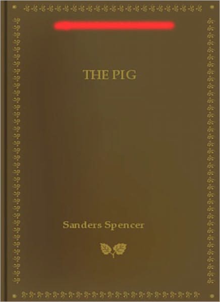 The Pig: An Instructional Classic By Sanders Spencer!