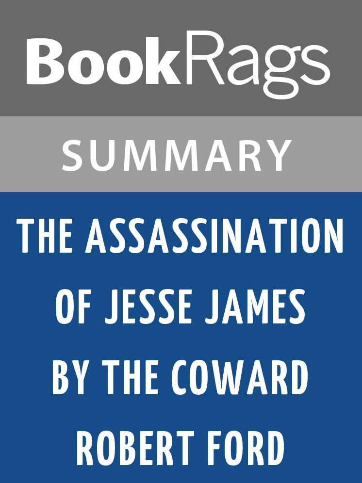 The Assassination of Jesse James by the Coward Robert Ford by Ron Hansen l Summary & Study Guide