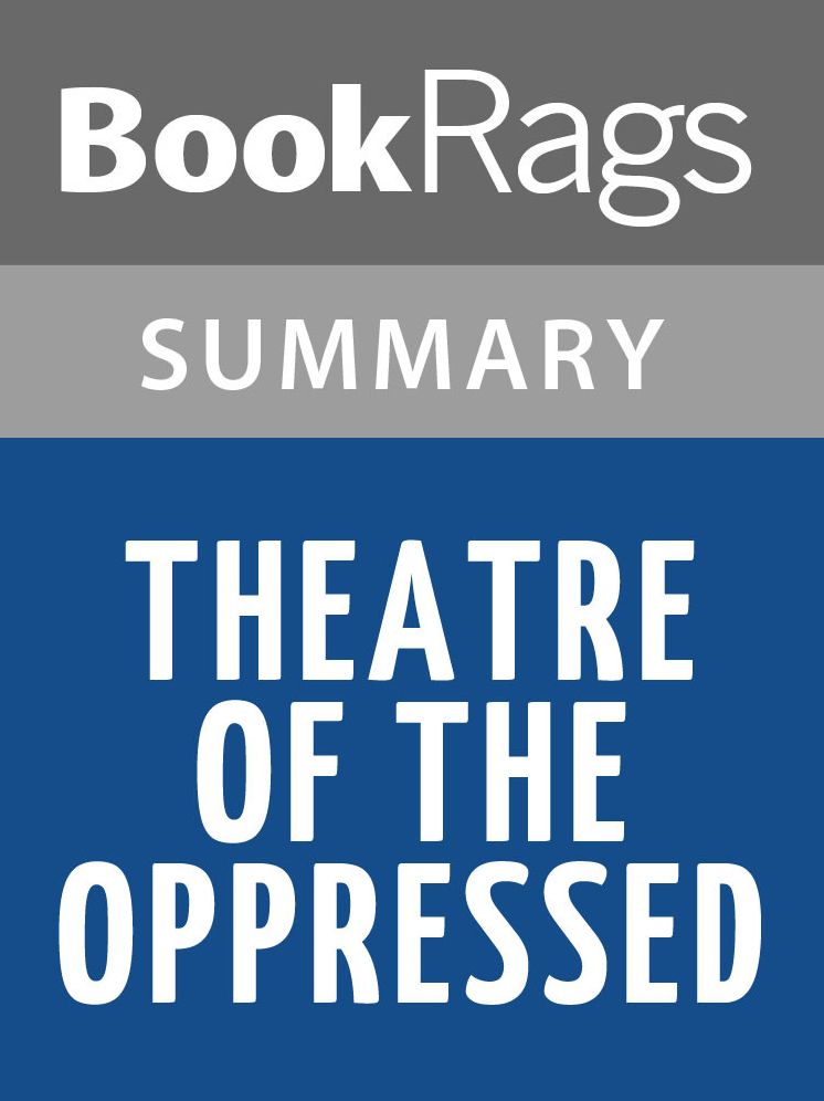 Theatre of the Oppressed by Augusto Boal l Summary & Study Guide