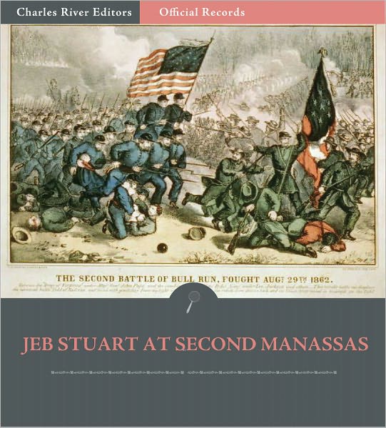 Official Records of the Union and Confederate Armies: General J.E.B. Stuart's Account of Second Manassas (Illustrated)