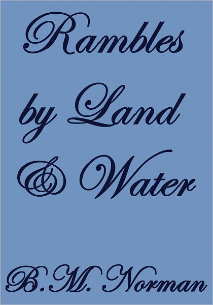 RAMBLES BY LAND AND WATER