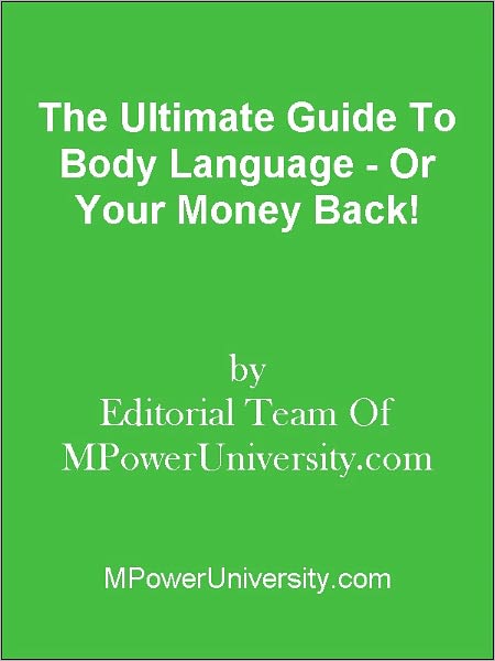 The Ultimate Guide To Body Language - Or Your Money Back!
