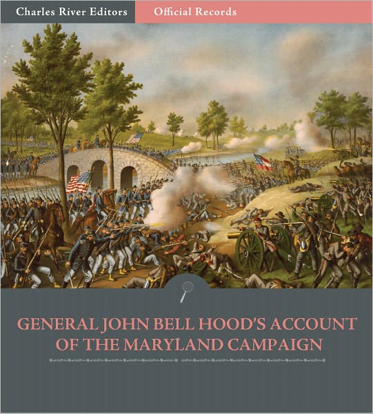 Official Records of the Union and Confederate Armies: General John Bell Hood’s Account of the Maryland Campaign (Illustrated)