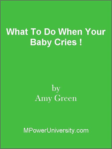 What To Do When Your Baby Cries !