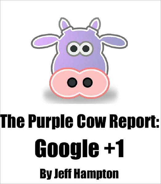 The Purple Cow Report: Google +1