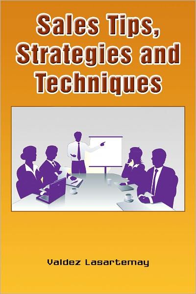 Sales Tips, Strategies, and Techniques