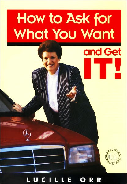 How to Ask for What You Want and Get IT!