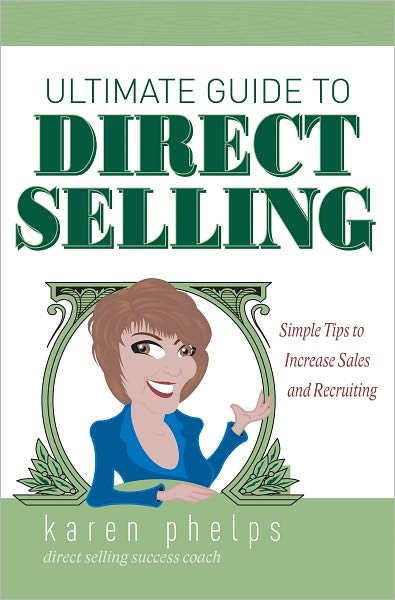 Ultimate Guide to Direct Selling: Simple Ideas to Increase Sales and Recruiting