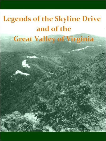 Legends of the Skyline Drive and the Great Valley of Virginia [Illustrated]
