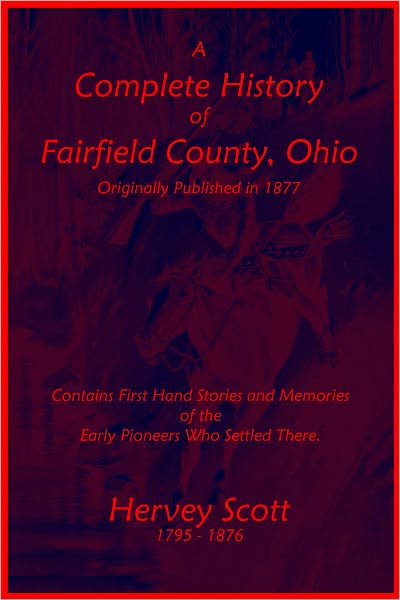 A Complete History of Fairfield County, Ohio