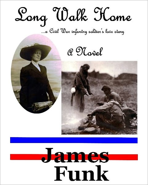 Long Walk Home ...a Civil War infantry soldier's love story