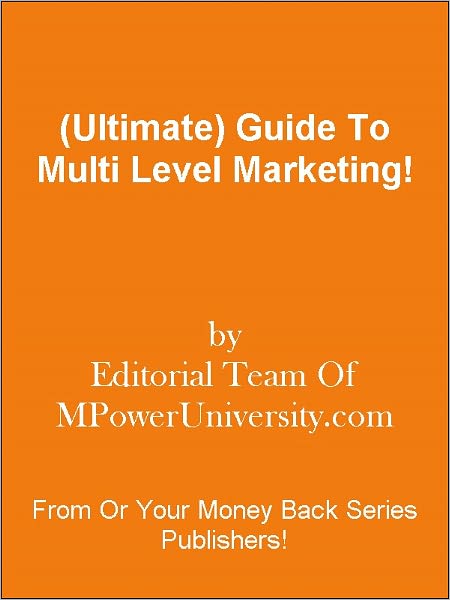 (Ultimate) Guide To Multi Level Marketing!