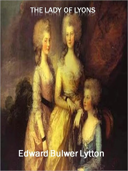 The Lady of Lyons w/ Direct link technology (A Classic Drama)