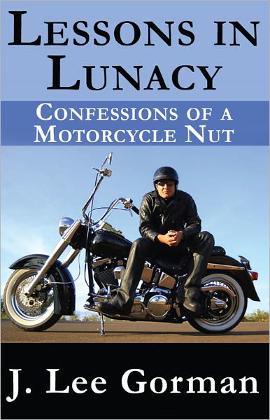 Lessons in Lunacy Confessions of a Motorcycle
