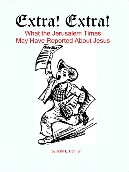 Extra! Extra! What the Jerusalem Times May Have Reported About Jesus