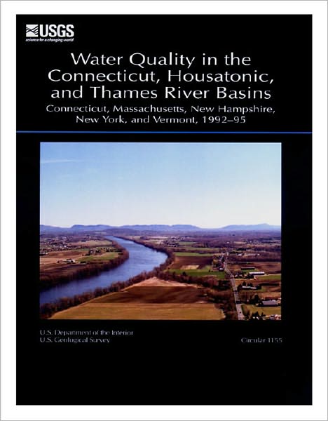Water Quality in the Connecticut, Housatonic, and Thames River Basins, Connecticut, Massachusetts, New Hampshire, New York, and Vermont, 1992-95