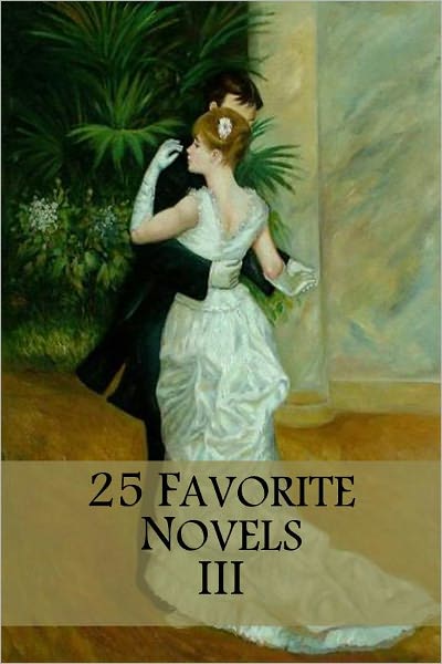 25 Favorite Novels III (Les Miserables, Anna Karenina, Frankenstein, Dracula, Adventures of Tom Sawyer & Huckleberry Finn, Moll Flanders, Madame Bovary, Christmas Carol, Nostromo, Voyage Out, Journey to Center of Earth, War of Worlds, Time Machine, +)