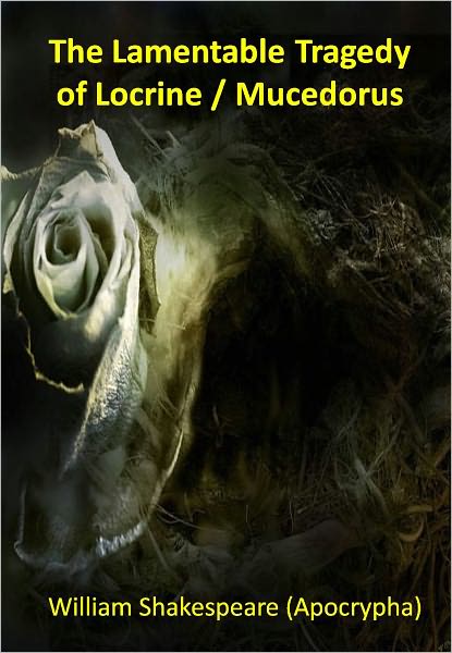 The Lamentable Tragedy of Locrine / Mucedorus w/ Direct link technology (A Classic Drama)