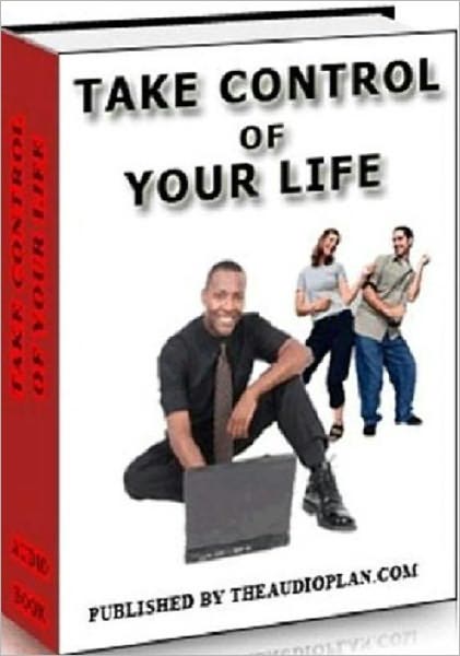 Take Control of You Life - IT‟S TIME TO TAKE ACTION”