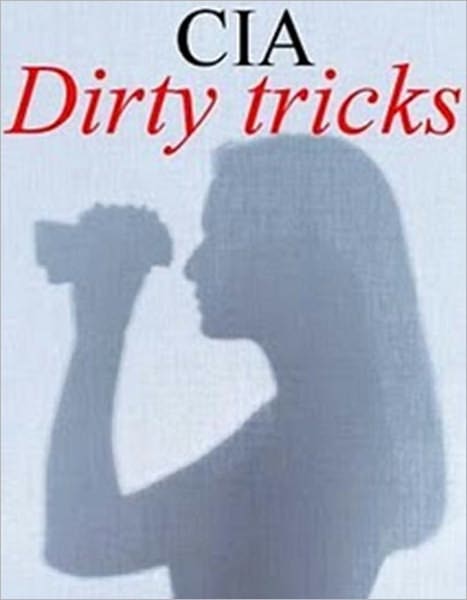 CIA Book of Dirty Tricks - Additives Cheese Fillers Lawyers, Airlines Child Abuse Forgery License Plates, Animals CIA Garage Sales MA Bell, Apartments Classified Ads Gases Mail, Assassination Clergy Graffiti Mail Drops, and more...