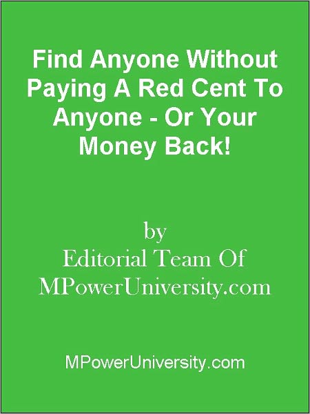 Find Anyone Without Paying A Red Cent To Anyone - Or Your Money Back!