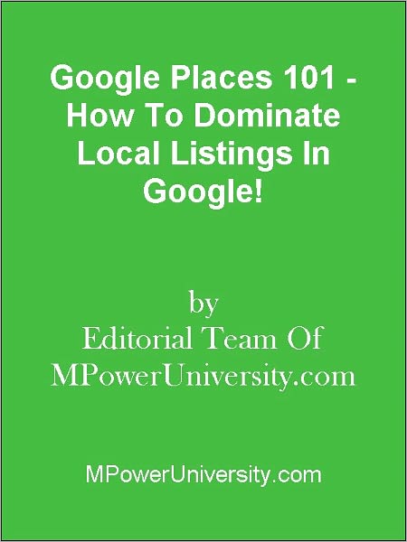 Google Places 101 - How To Dominate Local Listings In Google!