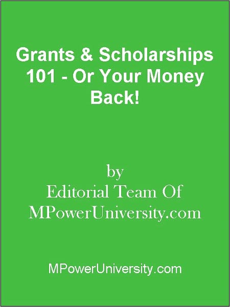 Grants & Scholarships 101 - Or Your Money Back!