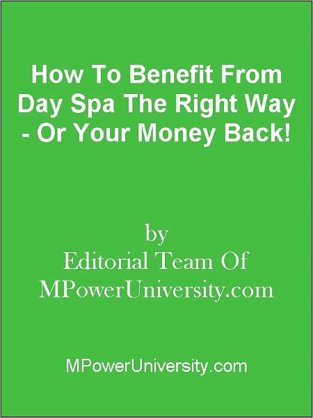 How To Benefit From Day Spa The Right Way - Or Your Money Back!
