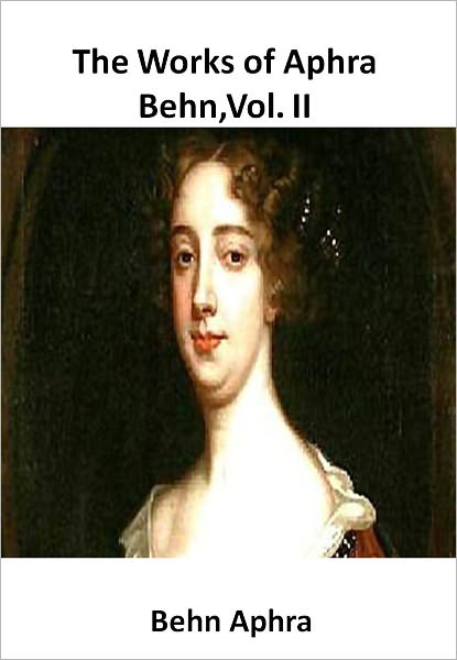 The Works of Aphra Behn,Vol. II w/ Direct link technology (A Classic Drama)