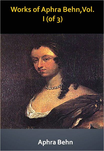 Works of Aphra Behn,Vol. I (of 3) w/ Direct link technology (A Classic Drama)
