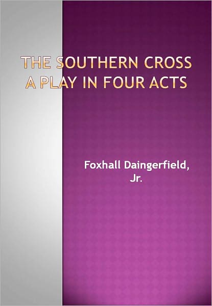 The Southern Cross A Play in Four Acts w/ Direct link technology (A Classic Drama)
