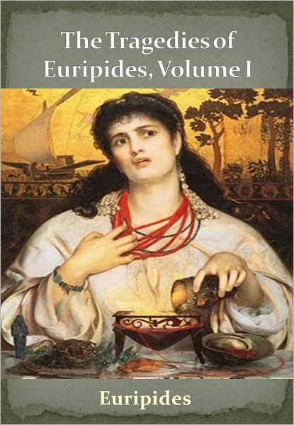 The Tragedies of Euripides, Volume I w/ Direct link technology (A Classic Drama)