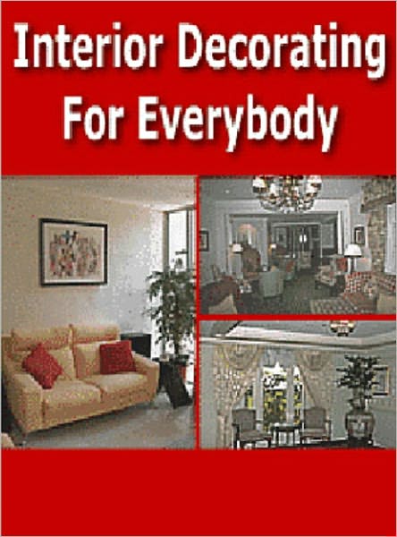 Interior Decorating For Everybody