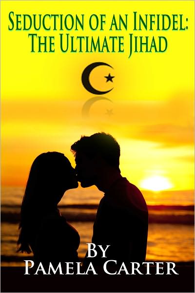 Seduction of an Infidel: The Ultimate Jihad