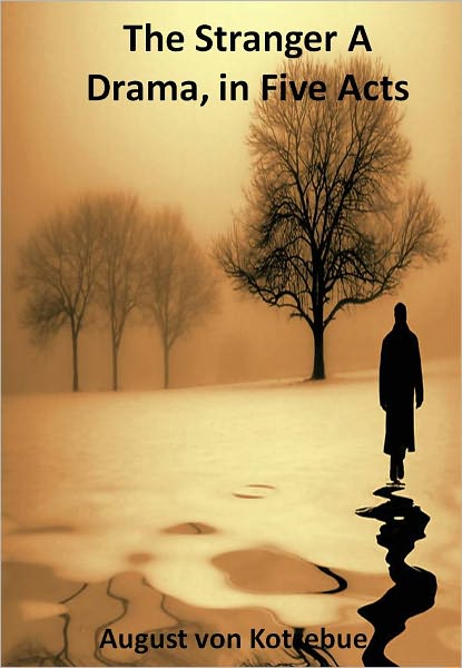 The Stranger A Drama, in Five Acts w/ Direct link technology (A Classic Drama Play)