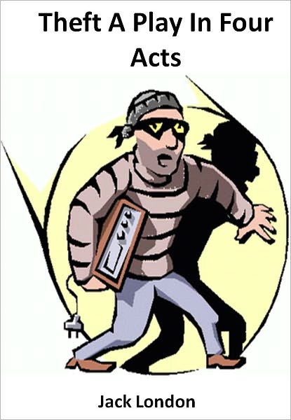 Theft A Play In Four Acts w/ Direct link technology (A Classic Drama)