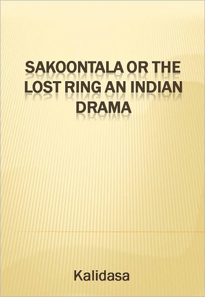 Sakoontala or The Lost Ring An Indian Drama w/ Direct link technology (A Classic Drama Play)