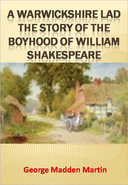 A Warwickshire Lad The Story of the Boyhood of William Shakespeare w/ Direct link technology (A Classic Drama)