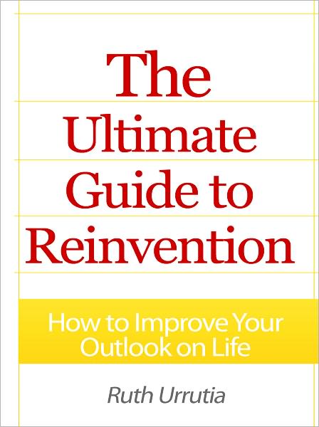 The Ultimate Guide to Reinvention - How to Improve Your Outlook on Life