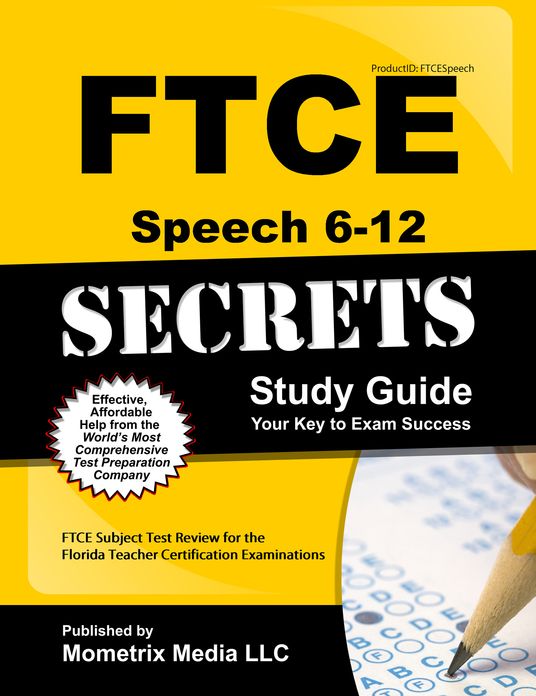 FTCE Speech 6-12 Secrets Study Guide: FTCE Subject Test Review for the Florida Teacher Certification Examinations