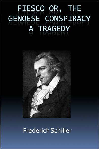 Fiesco or, The Genoese Conspiracy A Tragedy w/ Direct link technology (A Tragic Drama)