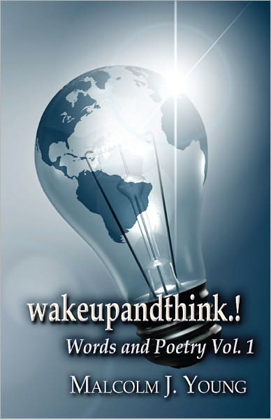 wakeupandthink.!: Words and Poetry Vol. 1