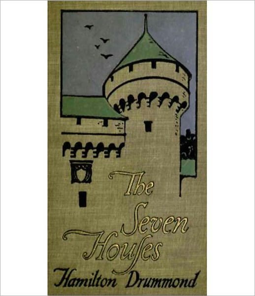 The Seven Houses: A Romance Classic By Hamilton Drummond!
