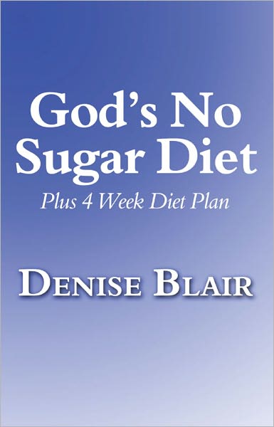 God's No Sugar Diet: Plus 4 Week Diet Plan